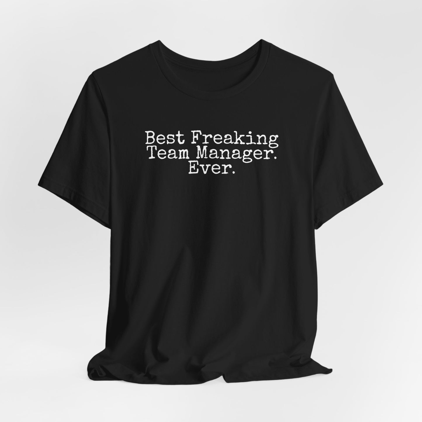 Best Freaking Team Manager Ever Shirt