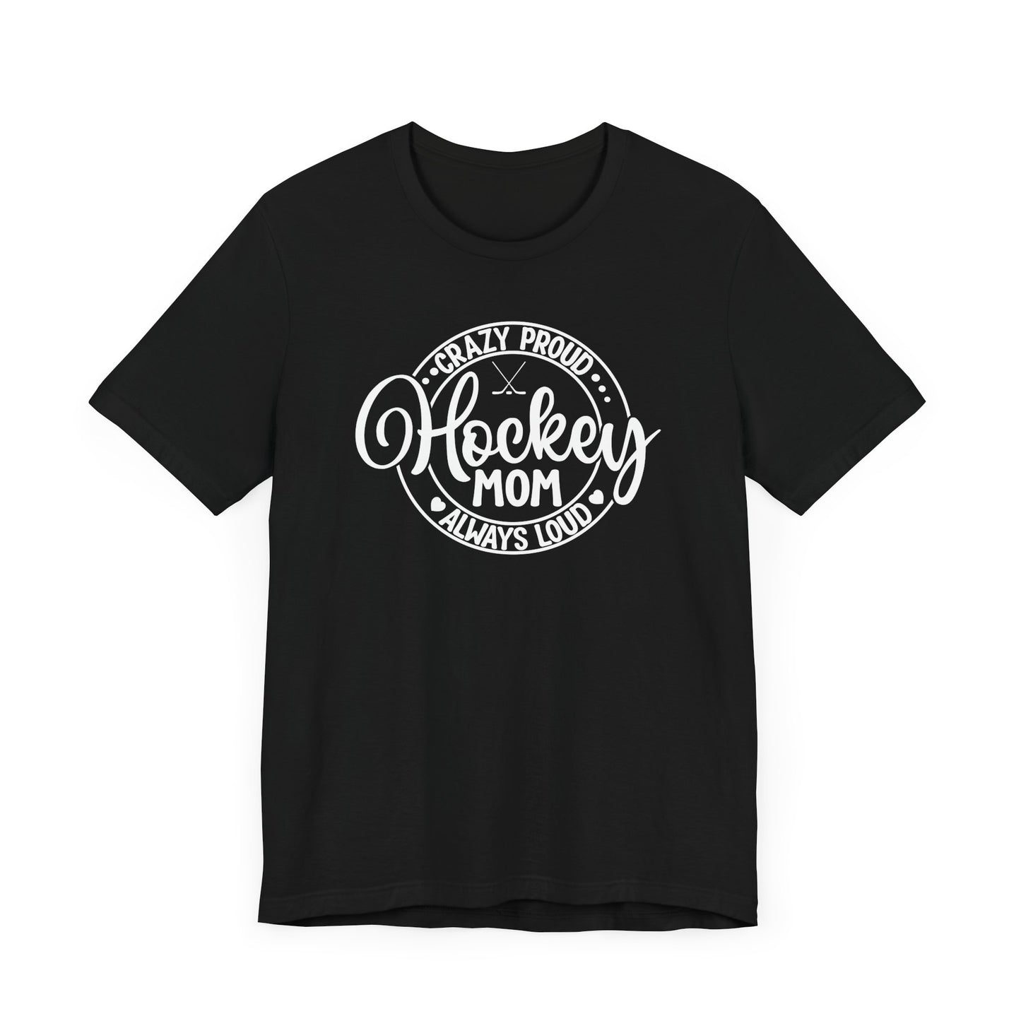 Crazy Proud Always Loud HOCKEY MOM Ice Hockey T-Shirt