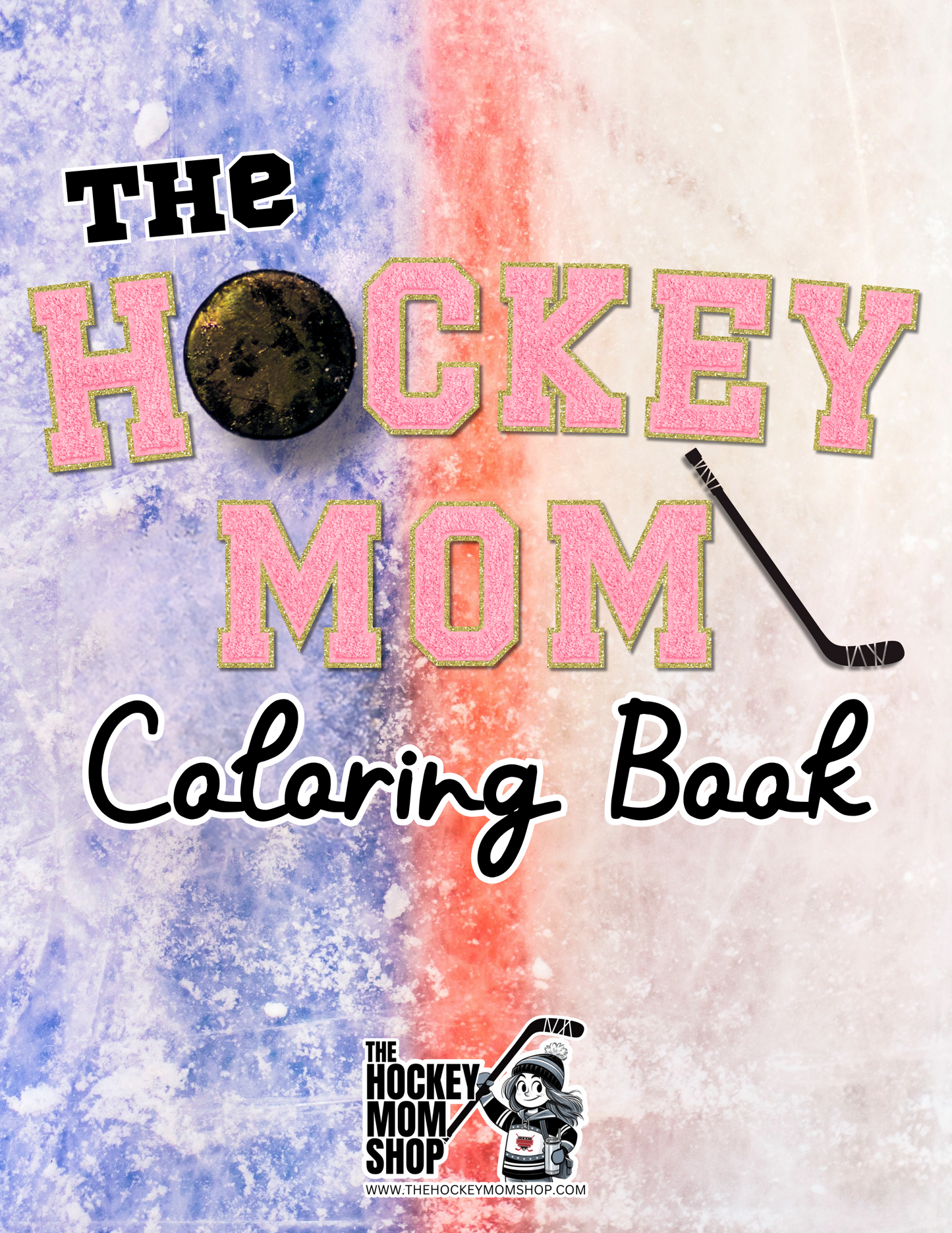 The Hockey Mom Coloring Book PRINT EDITION