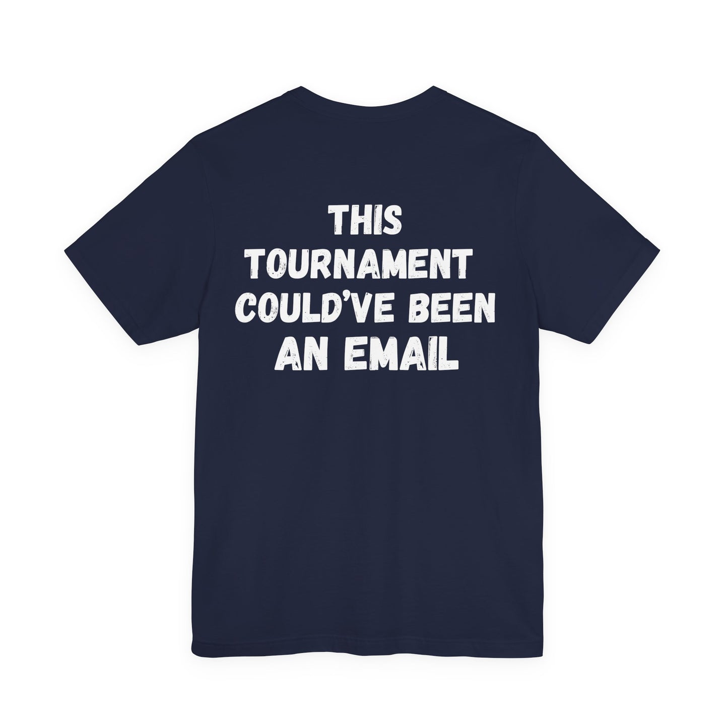 This Tournament Could’ve Been an Email Tee