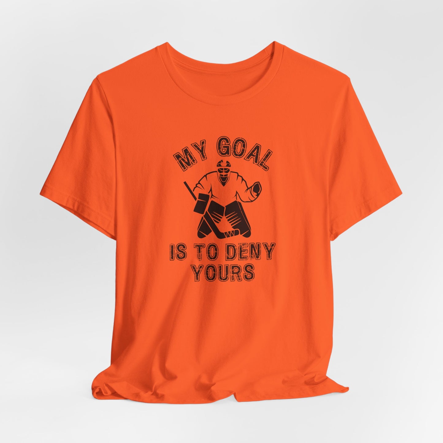 My Goal is to Deny Yours Hockey Goalie Shirt (Adult)