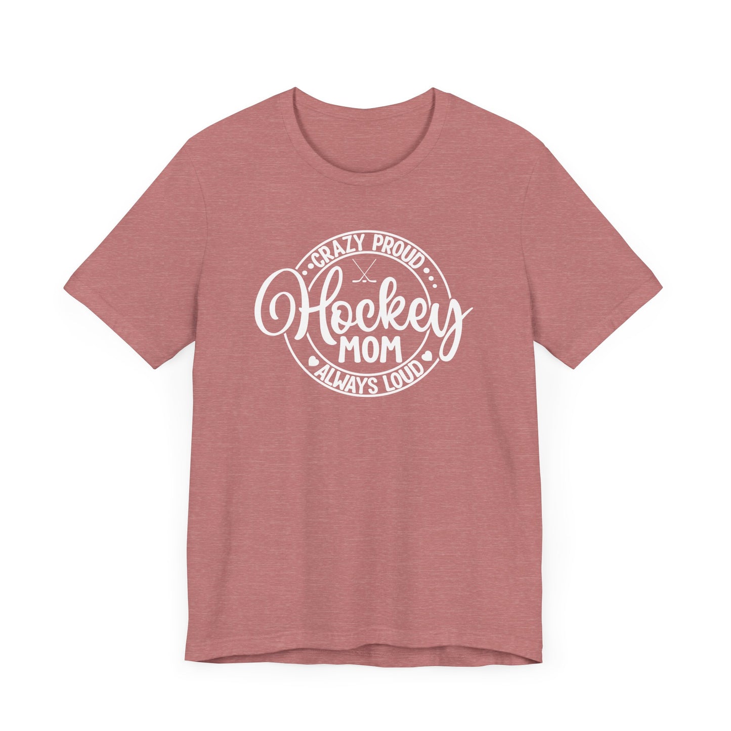 Crazy Proud Always Loud HOCKEY MOM Ice Hockey T-Shirt