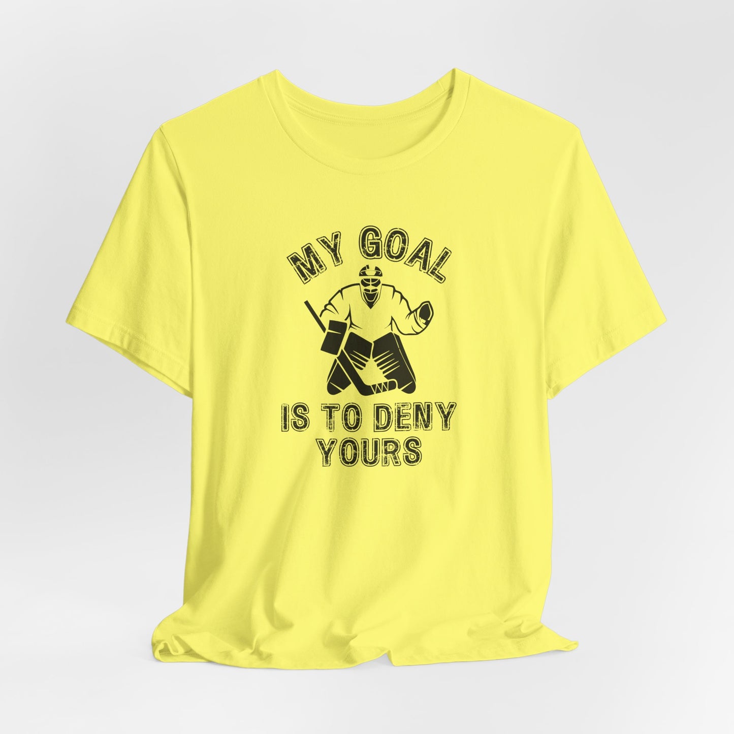 My Goal is to Deny Yours Hockey Goalie Shirt (Adult)