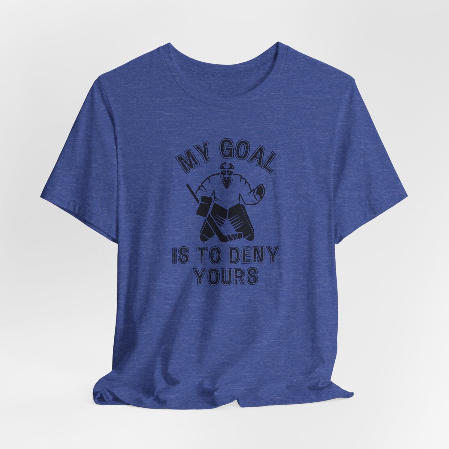 My Goal is to Deny Yours Hockey Goalie Shirt (Adult)