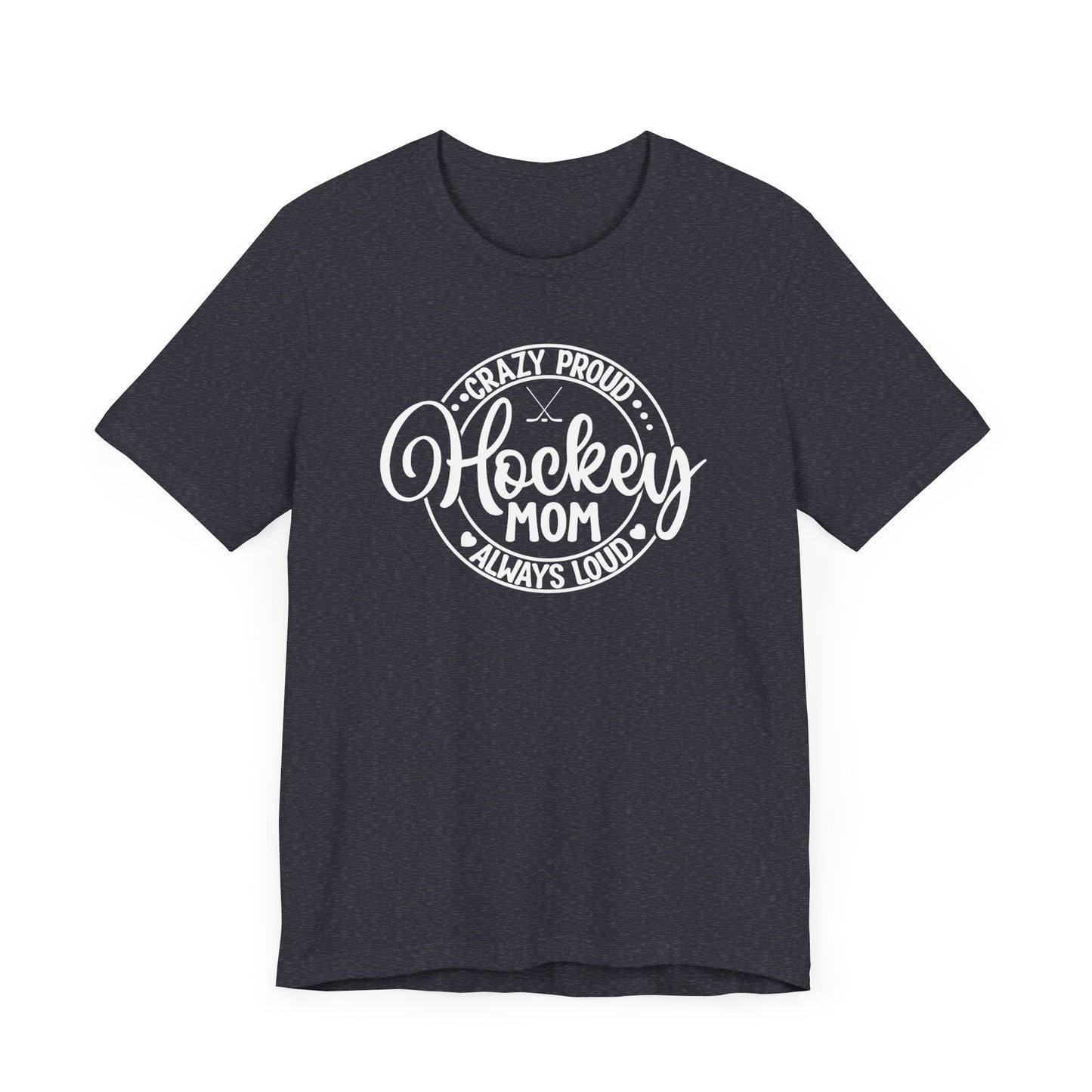 Crazy Proud Always Loud HOCKEY MOM Ice Hockey T-Shirt