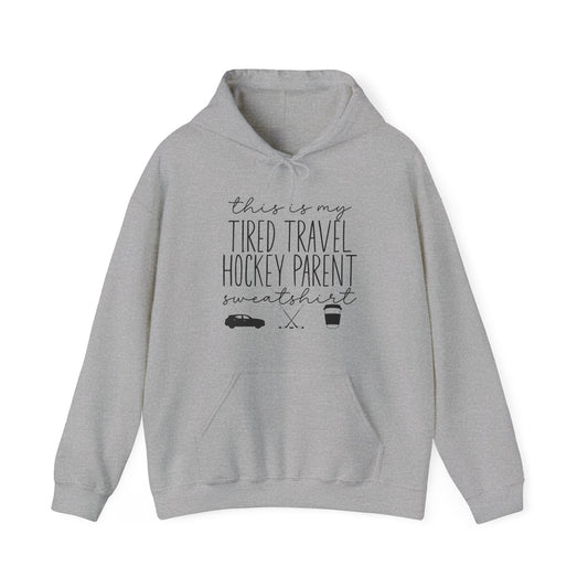 Tired Travel Hockey Parent Hoodie Sweatshirt