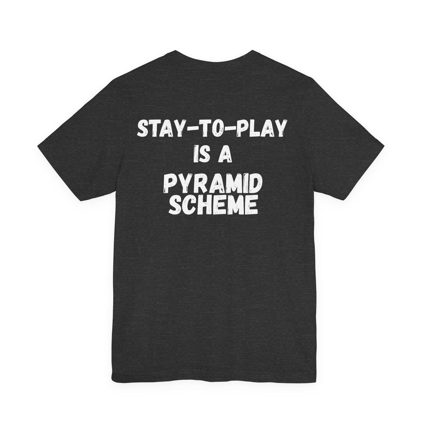 Stay-To-Play Is a Pyramid Scheme Tee