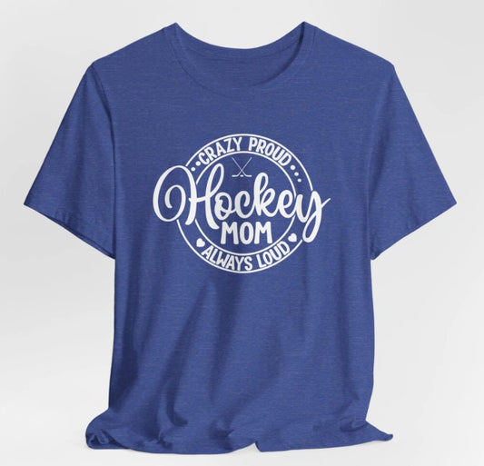 Crazy Proud Always Loud HOCKEY MOM Ice Hockey T-Shirt