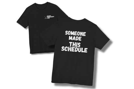 Someone Made This Schedule Tee