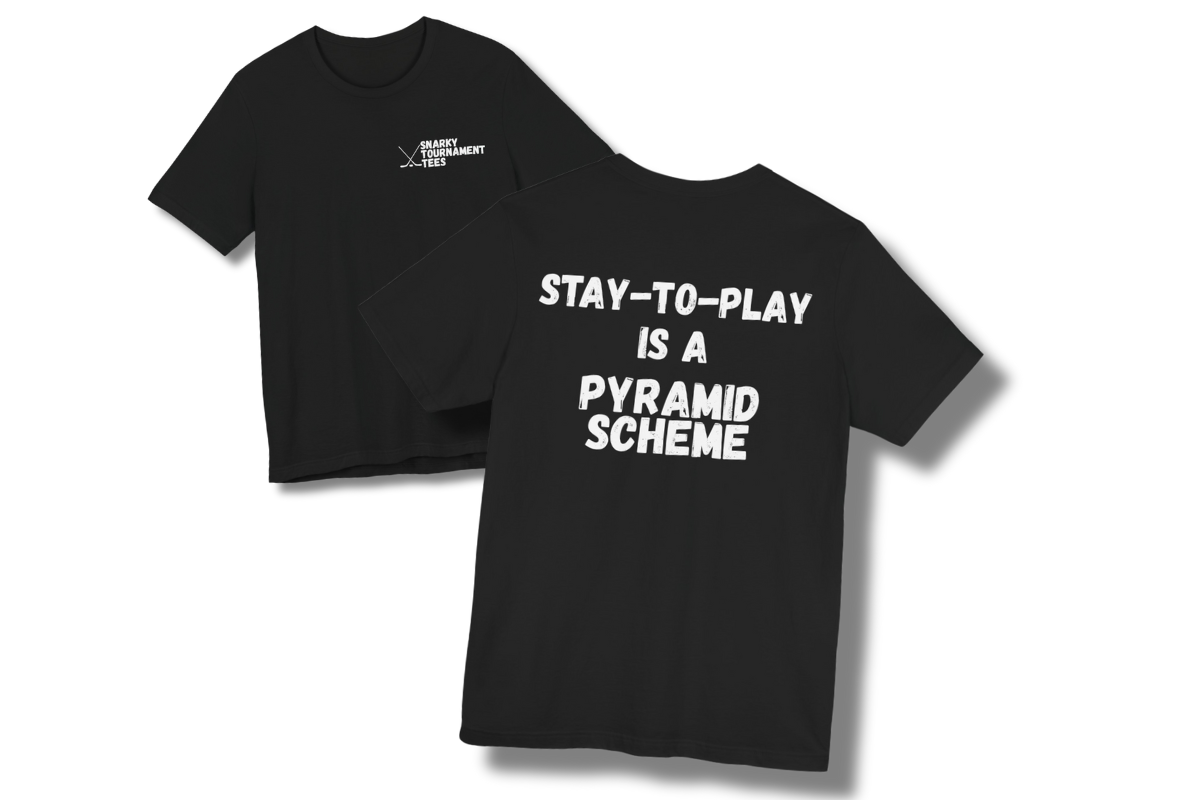 Stay-To-Play Is a Pyramid Scheme Tee