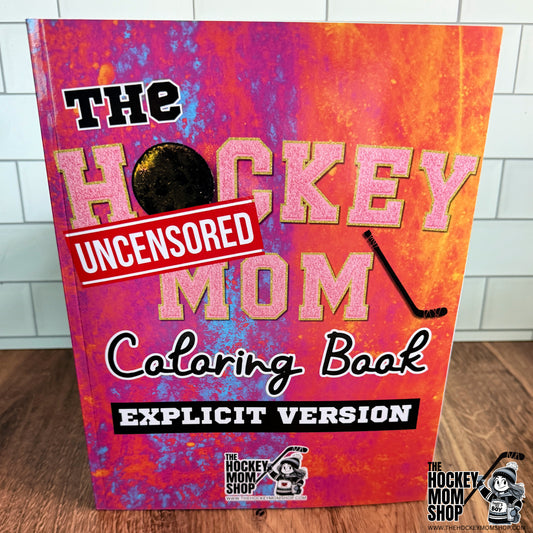 (EXPLICIT VERSION) The Hockey Mom Coloring Book PRINT EDITION (GHC Sale)